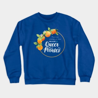 Oranges on a Shirt for Queer Pirates Crewneck Sweatshirt